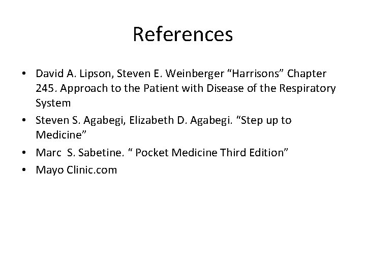 References • David A. Lipson, Steven E. Weinberger “Harrisons” Chapter 245. Approach to the