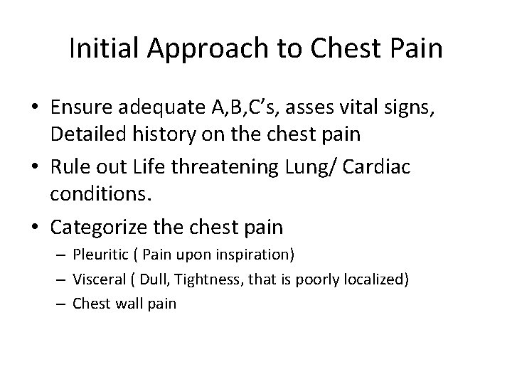 Initial Approach to Chest Pain • Ensure adequate A, B, C’s, asses vital signs,