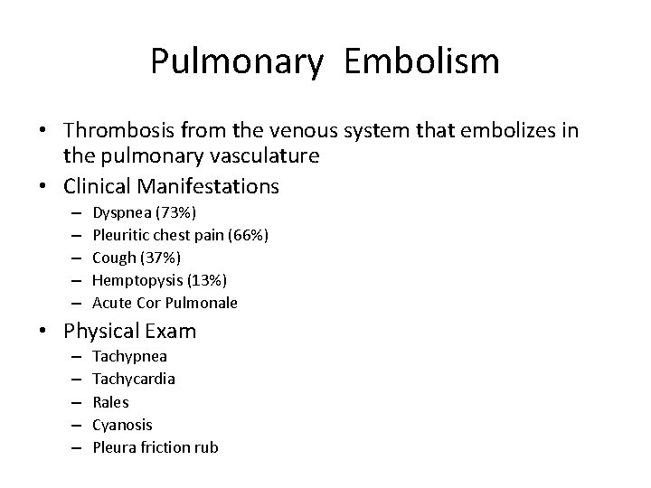 Pulmonary Embolism • Thrombosis from the venous system that embolizes in the pulmonary vasculature