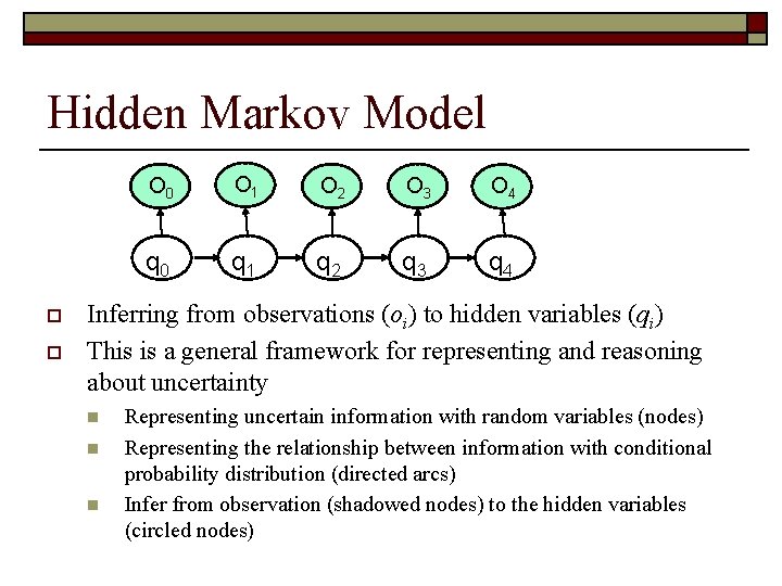 Hidden Markov Model o o O 0 O 1 O 2 O 3 O