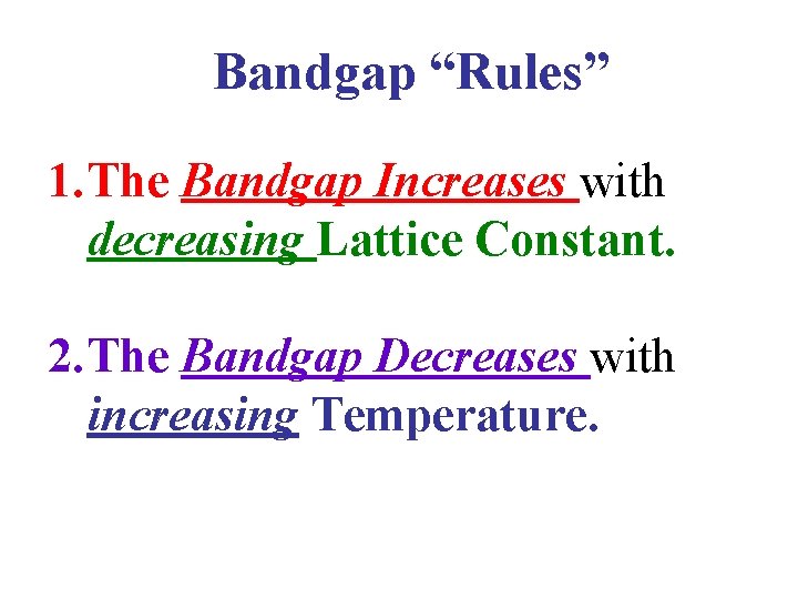 Bandgap “Rules” 1. The Bandgap Increases with decreasing Lattice Constant. 2. The Bandgap Decreases