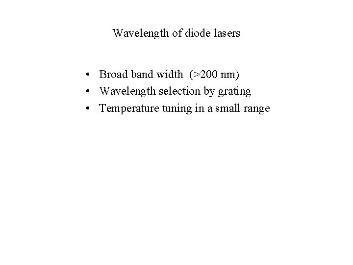 Wavelength of diode lasers • Broad band width (>200 nm) • Wavelength selection by