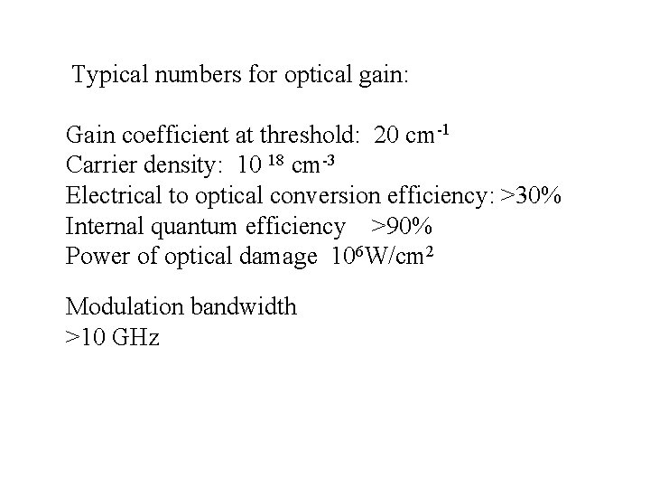  Typical numbers for optical gain: Gain coefficient at threshold: 20 cm-1 Carrier density: