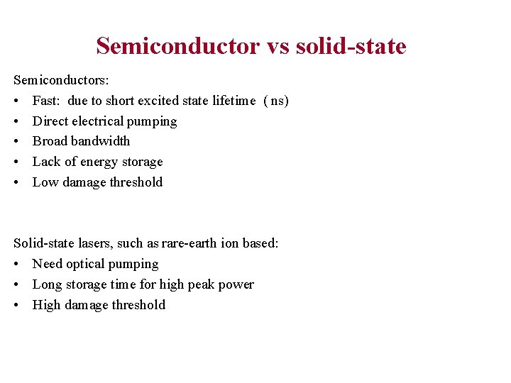 Semiconductor vs solid-state Semiconductors: • Fast: due to short excited state lifetime ( ns)