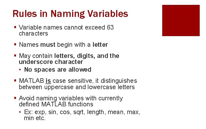 Rules in Naming Variables § Variable names cannot exceed 63 characters § Names must