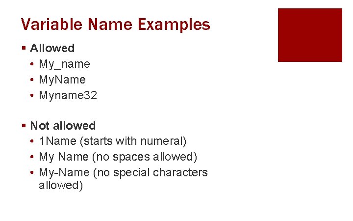 Variable Name Examples § Allowed • My_name • My. Name • Myname 32 §