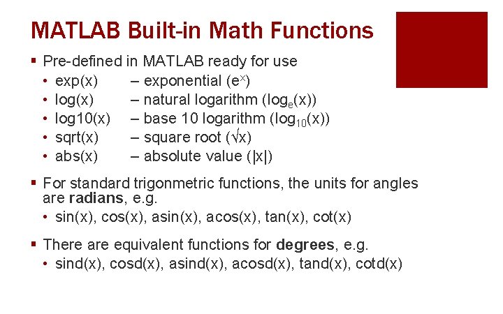 MATLAB Built-in Math Functions § Pre-defined in MATLAB ready for use • exp(x) –