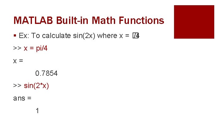 MATLAB Built-in Math Functions § Ex: To calculate sin(2 x) where x = � MATLAB Built-in Math Functions § Ex: To calculate sin(2 x) where x = �