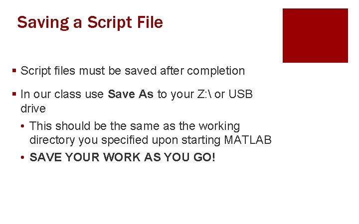 Saving a Script File § Script files must be saved after completion § In