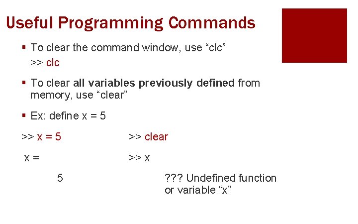 Useful Programming Commands § To clear the command window, use “clc” >> clc § Useful Programming Commands § To clear the command window, use “clc” >> clc §
