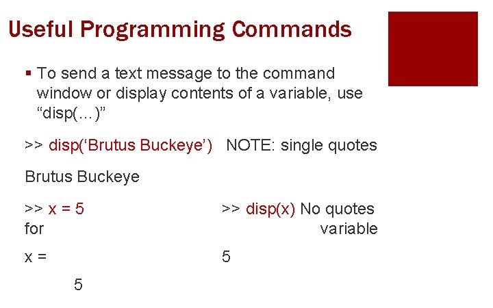 Useful Programming Commands § To send a text message to the command window or