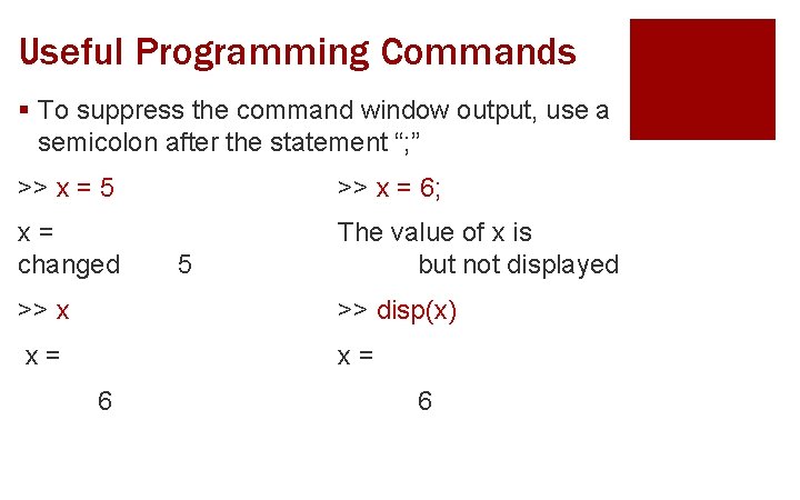 Useful Programming Commands § To suppress the command window output, use a semicolon after Useful Programming Commands § To suppress the command window output, use a semicolon after