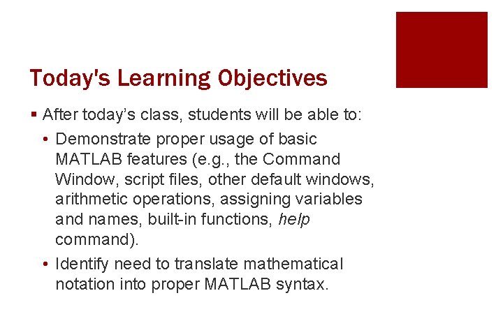 Today's Learning Objectives § After today’s class, students will be able to: • Demonstrate