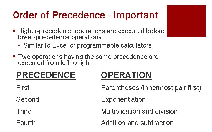 Order of Precedence - important § Higher-precedence operations are executed before lower-precedence operations •