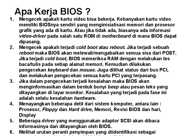 1. 2. 3. 4. 5. 6. Apa Kerja BIOS ? Mengecek apakah kartu video