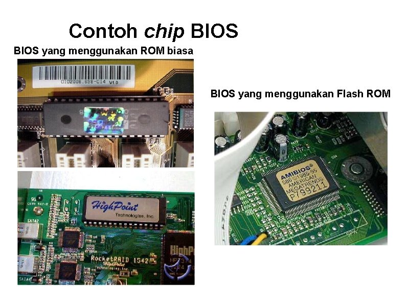 Contoh chip BIOS yang menggunakan ROM biasa BIOS yang menggunakan Flash ROM 