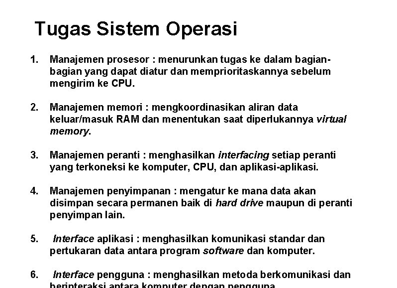 Tugas Sistem Operasi 1. Manajemen prosesor : menurunkan tugas ke dalam bagian yang dapat