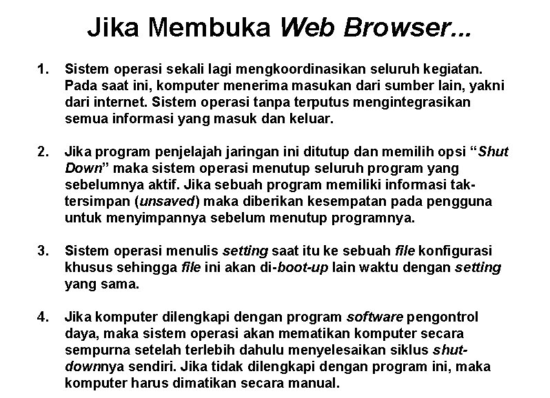 Jika Membuka Web Browser. . . 1. Sistem operasi sekali lagi mengkoordinasikan seluruh kegiatan.