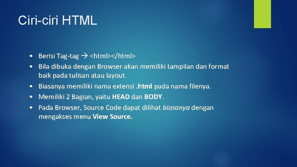 Ciri-ciri HTML • Berisi Tag-tag <html></html> • Bila dibuka dengan Browser akan memiliki tampilan