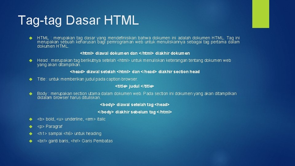 Tag-tag Dasar HTML : merupakan tag dasar yang mendefinisikan bahwa dokumen ini adalah dokumen