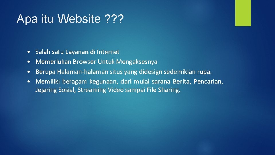 Apa itu Website ? ? ? • • Salah satu Layanan di Internet Memerlukan