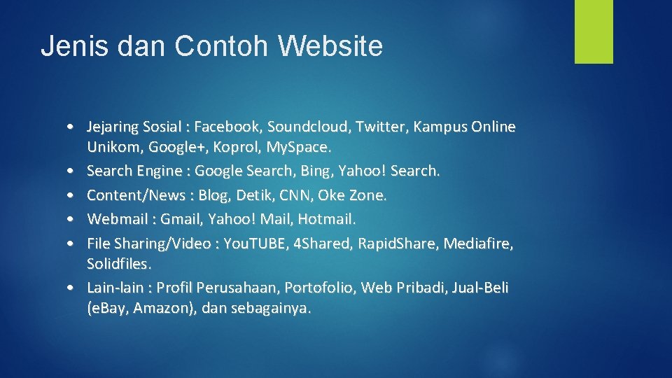 Jenis dan Contoh Website • Jejaring Sosial : Facebook, Soundcloud, Twitter, Kampus Online Unikom,