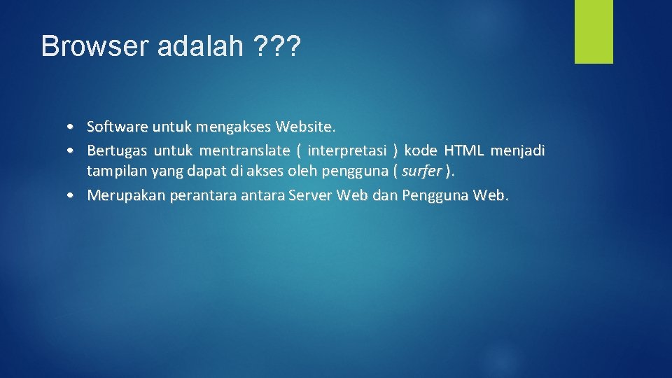 Browser adalah ? ? ? • Software untuk mengakses Website. • Bertugas untuk mentranslate