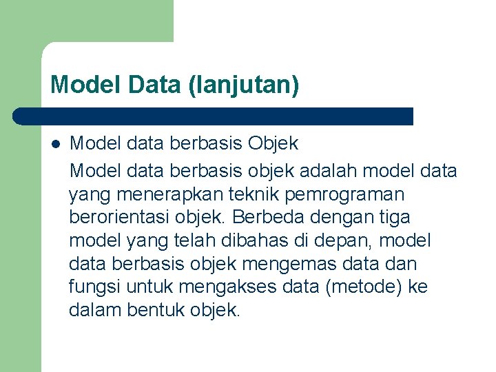 Model Data (lanjutan) l Model data berbasis Objek Model data berbasis objek adalah model