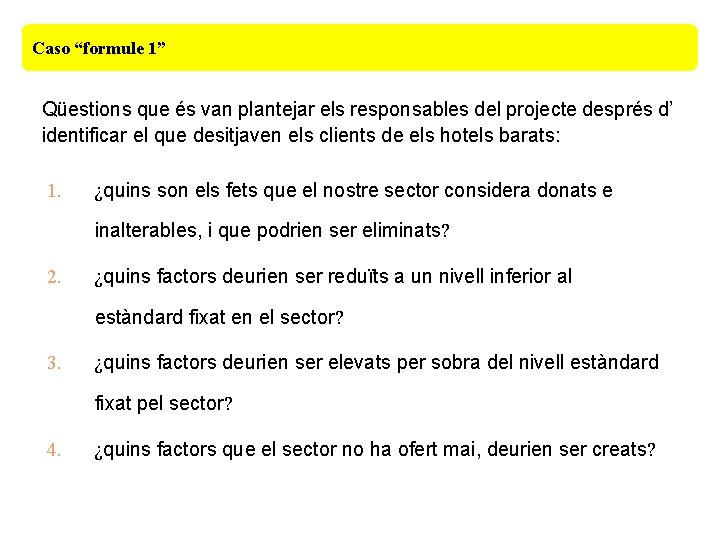 Caso “formule 1” Qüestions que és van plantejar els responsables del projecte després d’