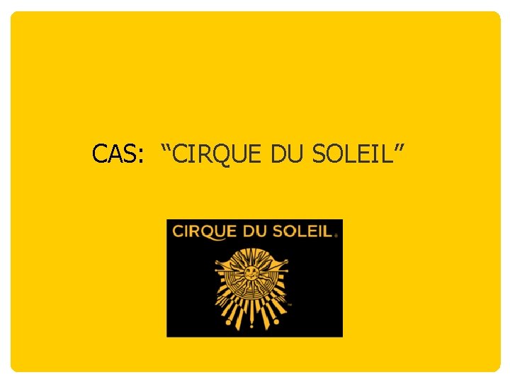 CAS: “CIRQUE DU SOLEIL” 