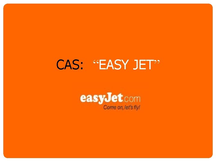 CAS: “EASY JET” 