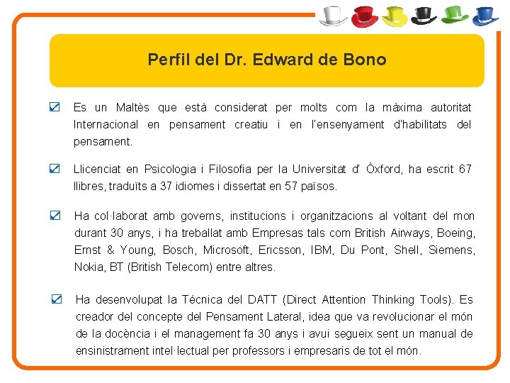 Perfil del Dr. Edward de Bono ☑ Es un Maltès que està considerat per