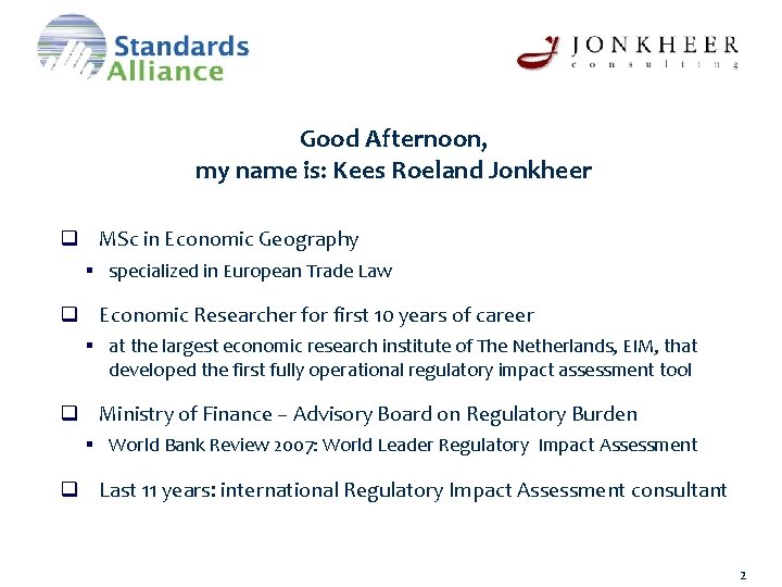 Good Afternoon, my name is: Kees Roeland Jonkheer q MSc in Economic Geography §