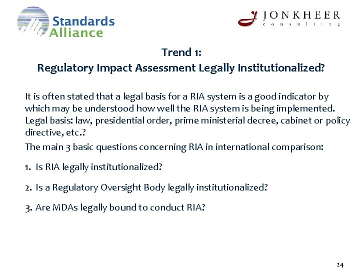 Trend 1: Regulatory Impact Assessment Legally Institutionalized? It is often stated that a legal