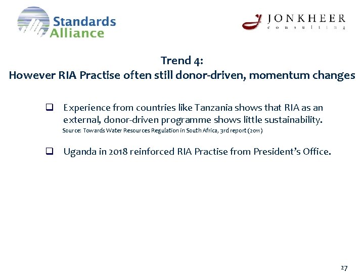 Trend 4: However RIA Practise often still donor-driven, momentum changes q Experience from countries