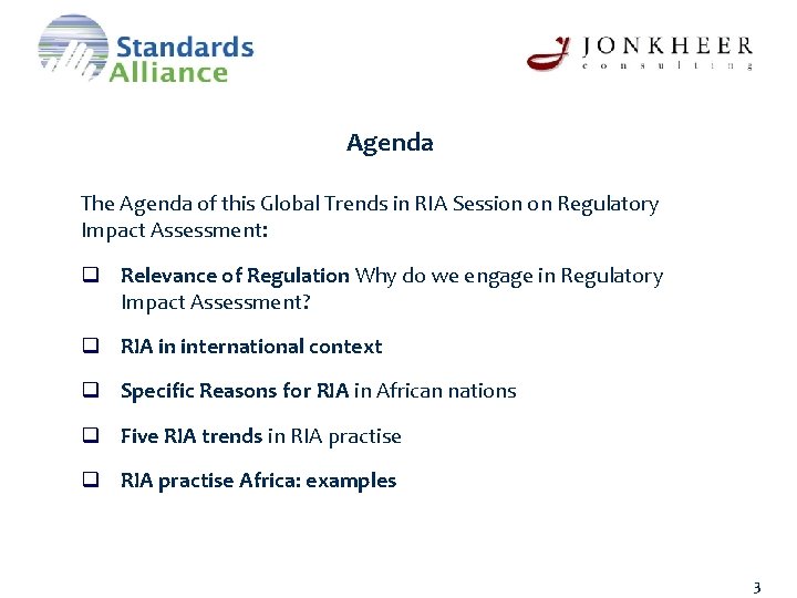 Agenda The Agenda of this Global Trends in RIA Session on Regulatory Impact Assessment:
