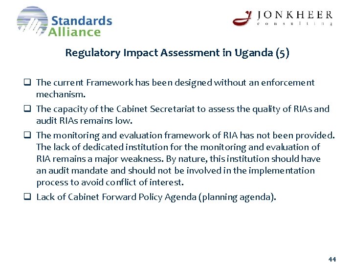 Regulatory Impact Assessment in Uganda (5) q The current Framework has been designed without