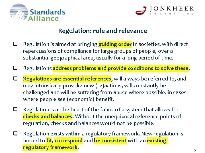 Regulation: role and relevance q Regulation is aimed at bringing guiding order in societies,