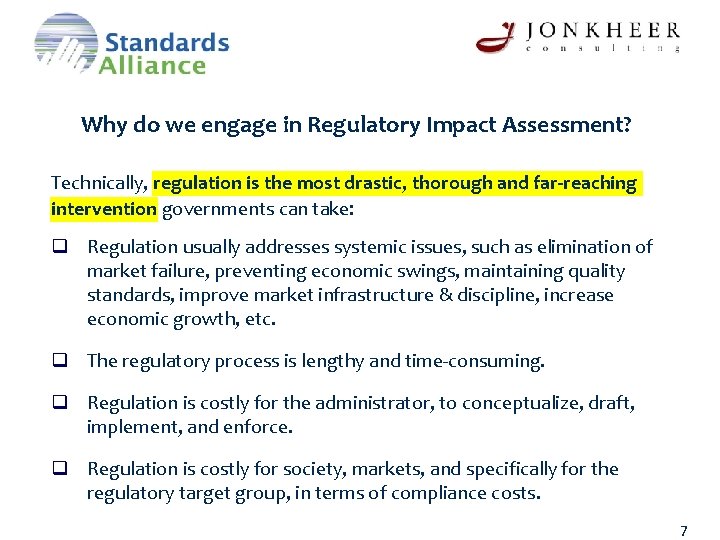 Why do we engage in Regulatory Impact Assessment? Technically, regulation is the most drastic,