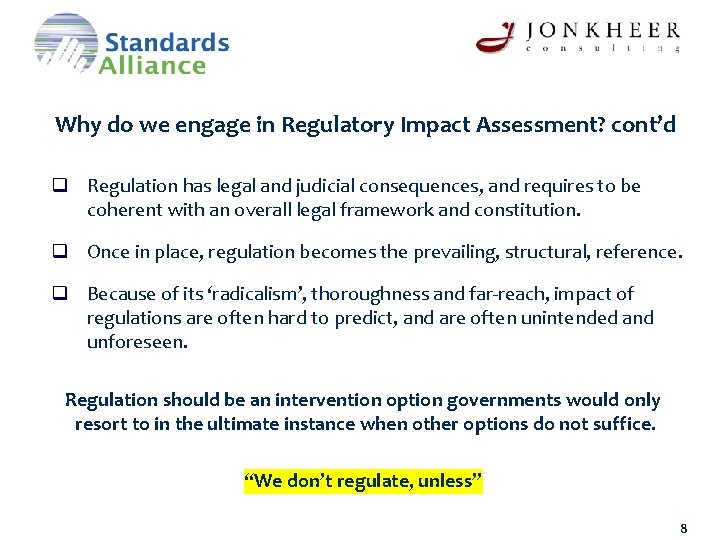 Why do we engage in Regulatory Impact Assessment? cont’d q Regulation has legal and
