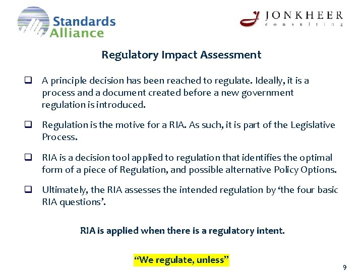 Regulatory Impact Assessment q A principle decision has been reached to regulate. Ideally, it
