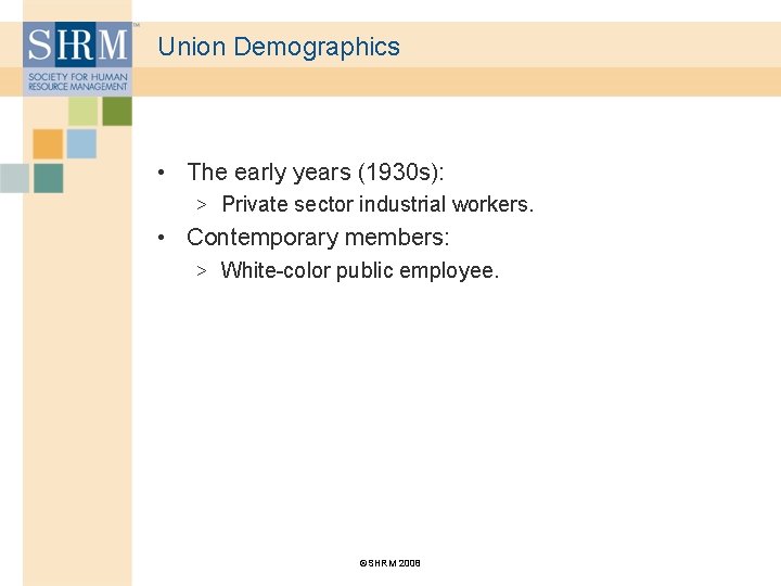 Union Demographics • The early years (1930 s): > Private sector industrial workers. •