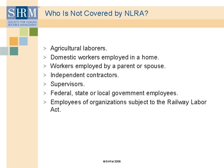 Who Is Not Covered by NLRA? > Agricultural laborers. > Domestic workers employed in