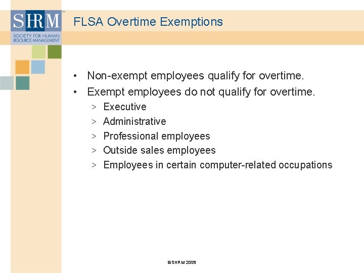 FLSA Overtime Exemptions • Non-exempt employees qualify for overtime. • Exempt employees do not