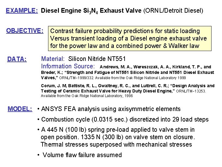 EXAMPLE: Diesel Engine Si 3 N 4 Exhaust Valve (ORNL/Detroit Diesel) OBJECTIVE: DATA: Contrast