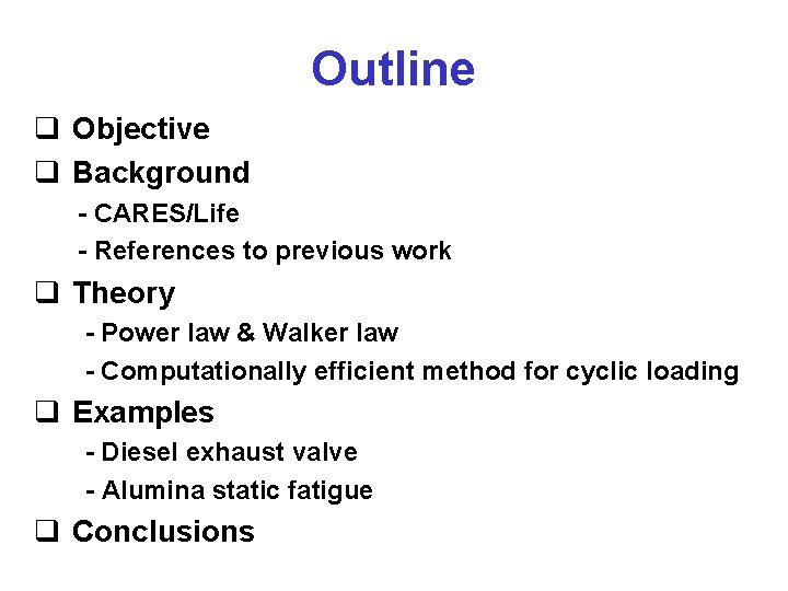 Outline q Objective q Background - CARES/Life - References to previous work q Theory