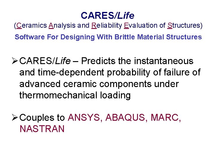 CARES/Life (Ceramics Analysis and Reliability Evaluation of Structures) Software For Designing With Brittle Material