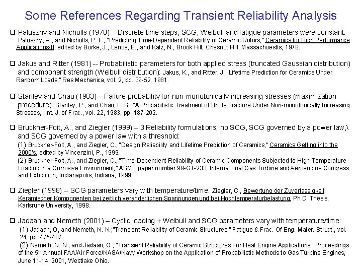 Some References Regarding Transient Reliability Analysis q Paluszny and Nicholls (1978) -- Discrete time