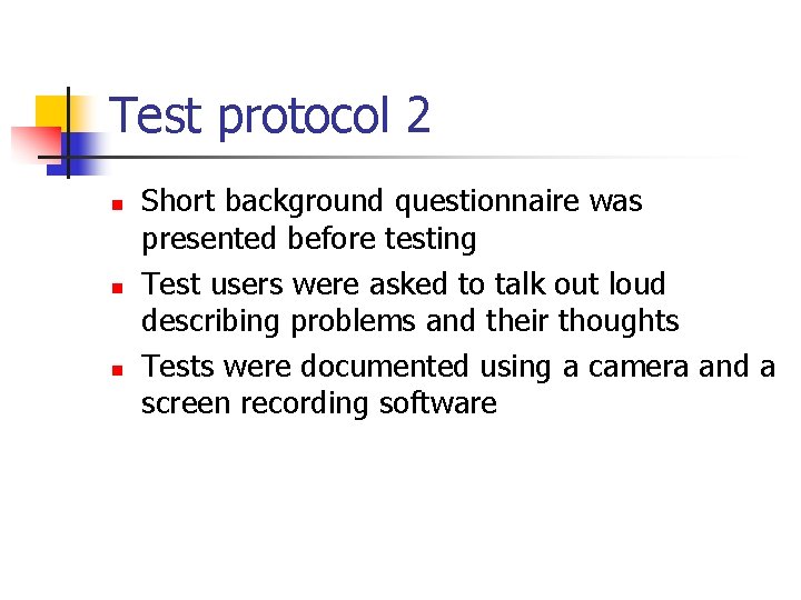 Test protocol 2 Short background questionnaire was presented before testing Test users were asked