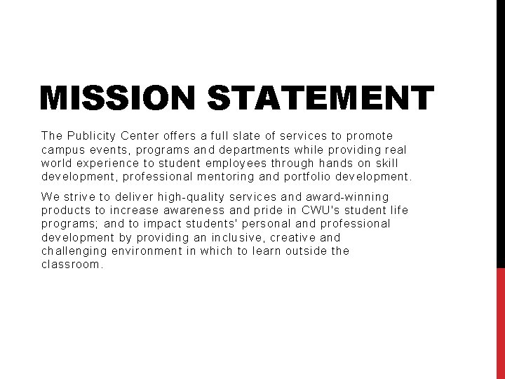 MISSION STATEMENT The Publicity Center offers a full slate of services to promote campus
